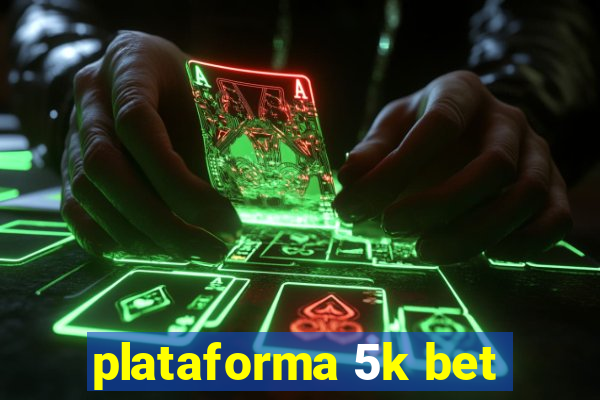 plataforma 5k bet